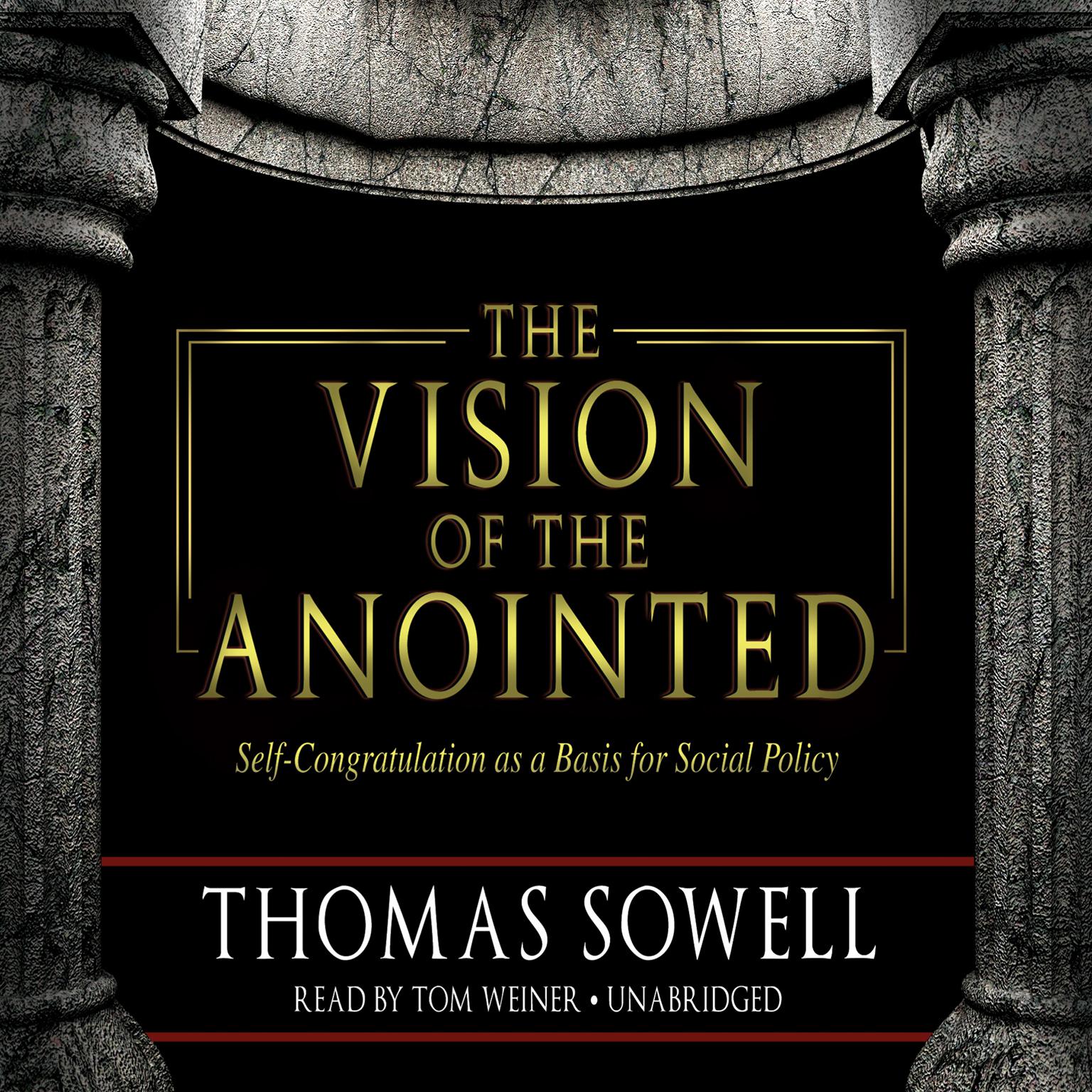 The Vision of the Anointed: Self-Congratulation as a Basis for Social Policy Audiobook, by Thomas Sowell
