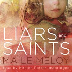 Liars and Saints: A Novel Audiobook, by Maile Meloy
