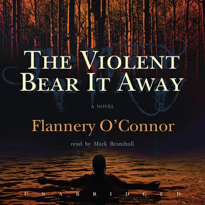 The Violent Bear It Away Audiobook, by Flannery O’Connor