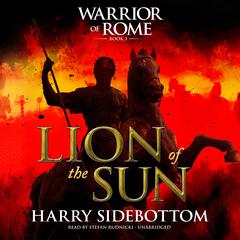 Lion of the Sun: Warrior of Rome III Audiobook, by Harry Sidebottom