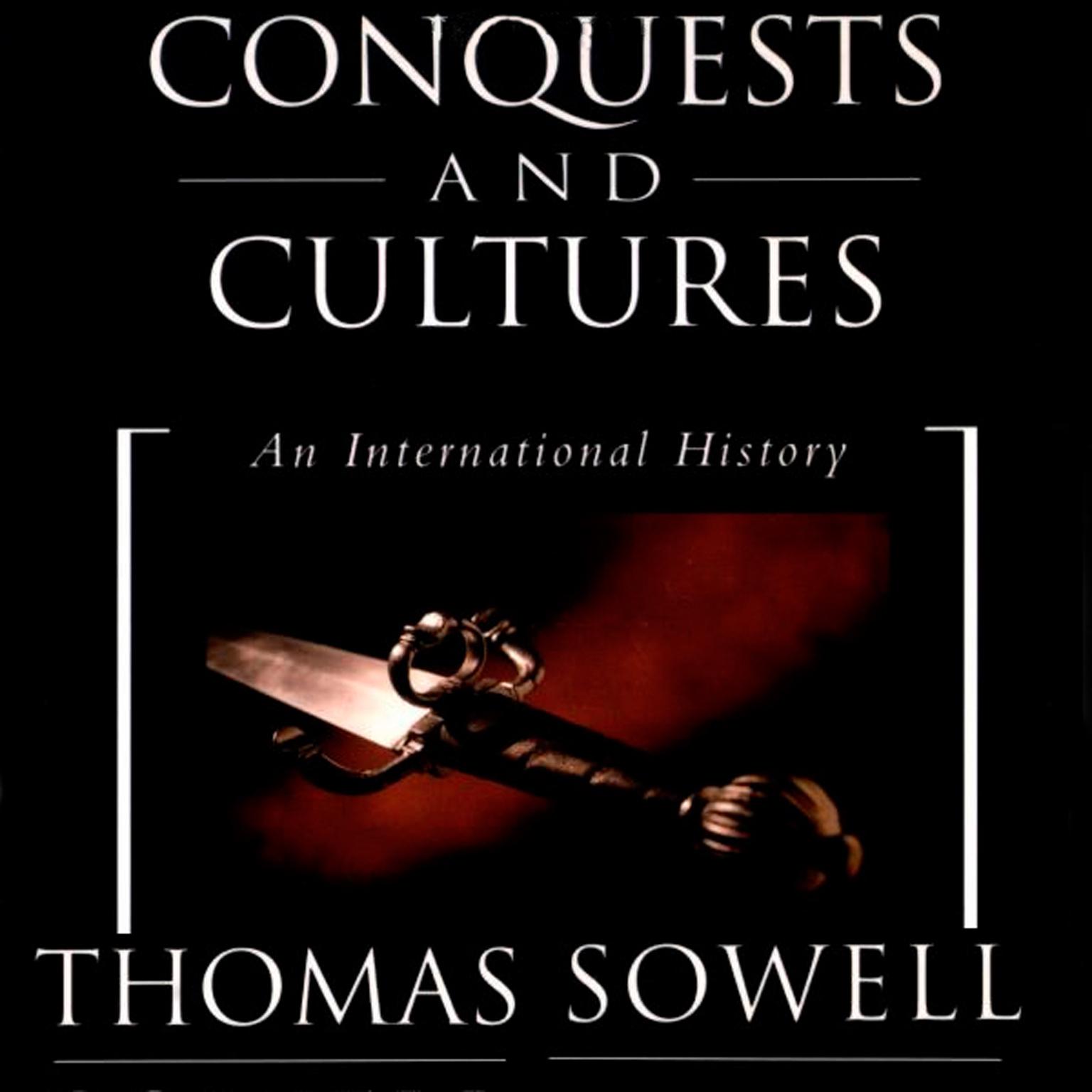 Conquests and Cultures: An International History Audiobook, by Thomas Sowell