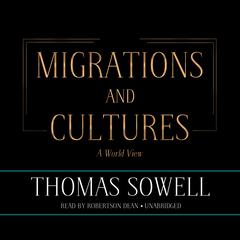 Migrations and Cultures: A World View Audiobook, by Thomas Sowell