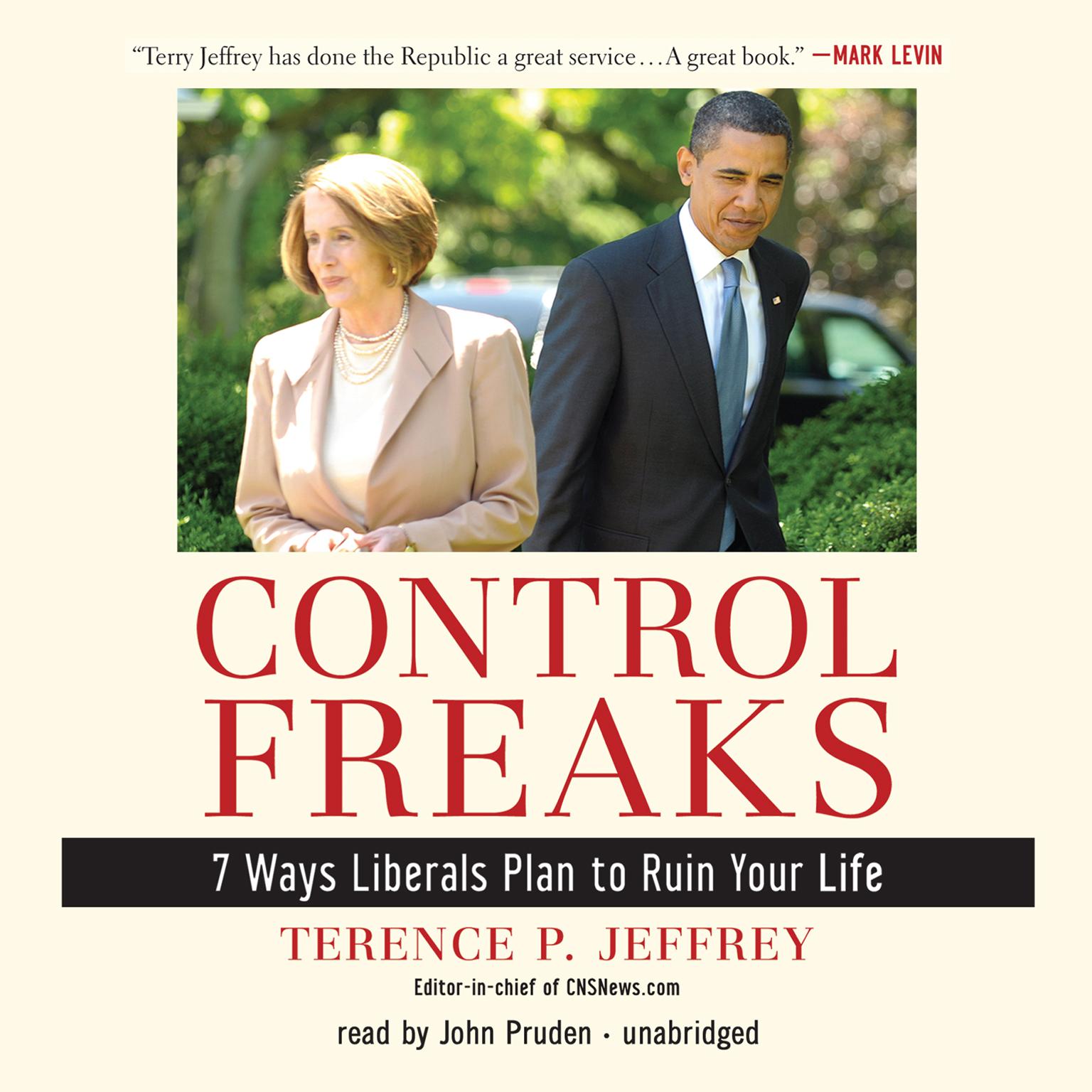 Control Freaks: 7 Ways Liberals Plan to Ruin Your Life Audiobook, by Terence P. Jeffrey