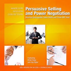 Persuasive Selling and Power Negotiation: Develop Unstoppable Sales Skills and Close ANY Deal Audiobook, by Made for Success
