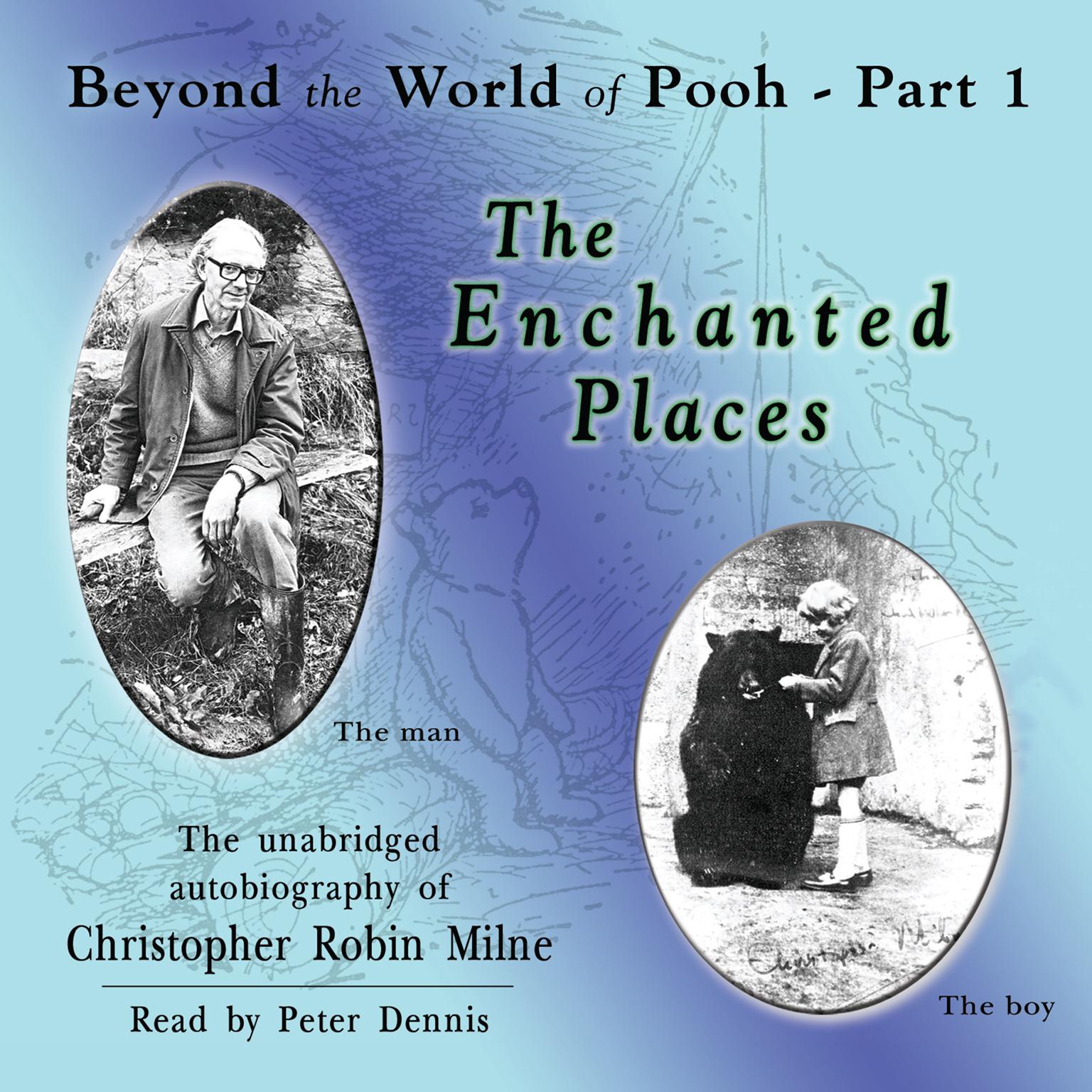 The Enchanted Places: Beyond the World of Pooh, Part 1 Audiobook, by Christopher Milne