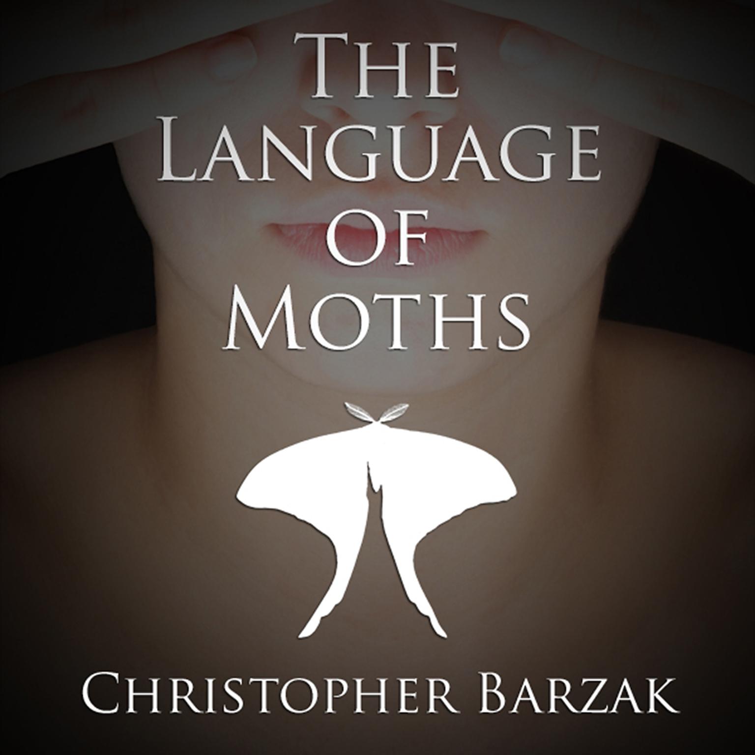 The Language of Moths Audiobook, by Christopher Barzak