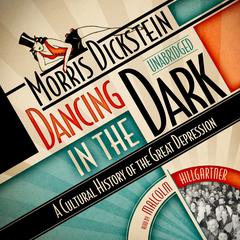 Dancing in the Dark: A Cultural History of the Great Depression Audiobook, by Morris Dickstein
