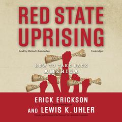 Red State Uprising: How to Take Back America Audiobook, by Erick Erickson