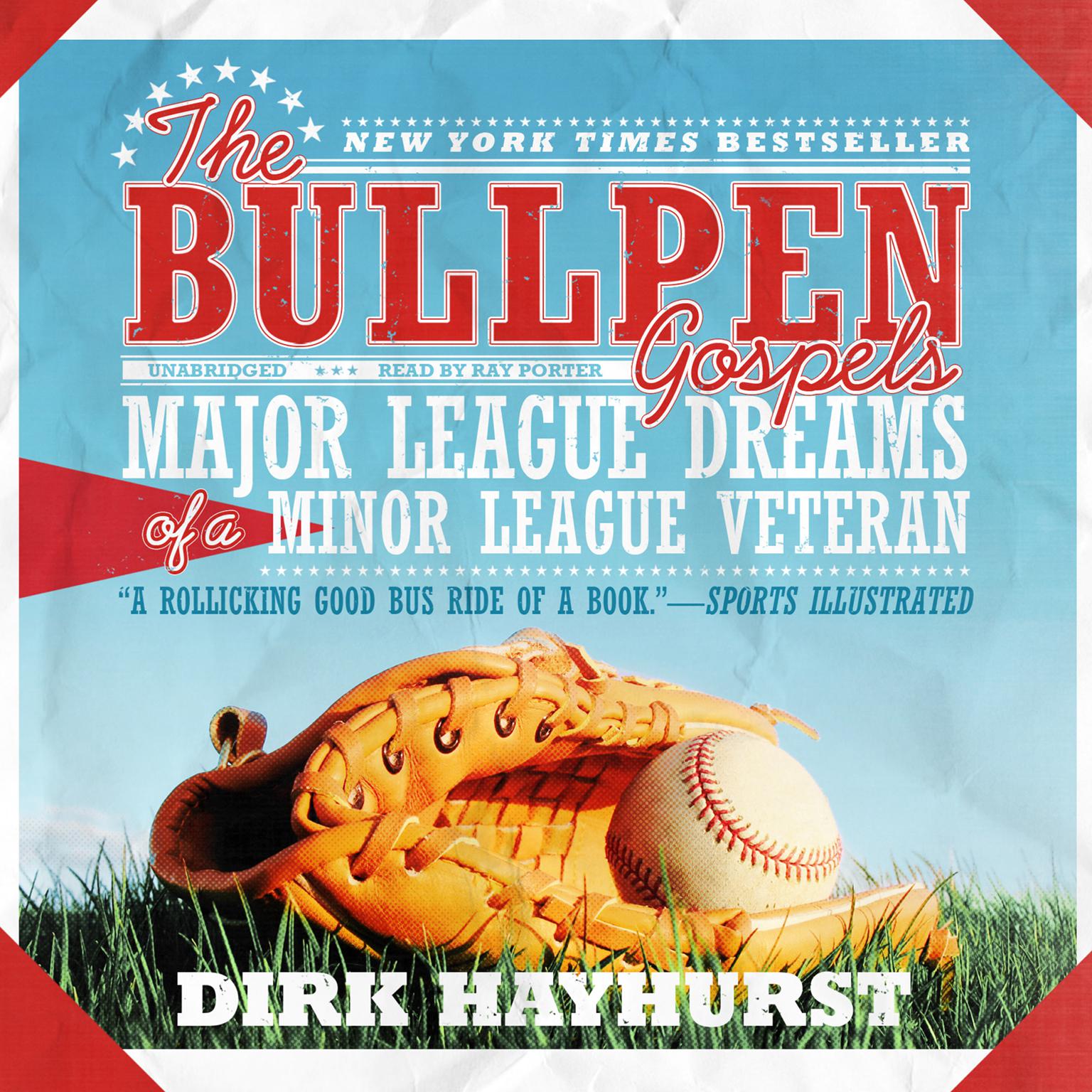 The Bullpen Gospels: Major League Dreams of a Minor League Veteran Audiobook, by Dirk Hayhurst