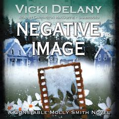 Negative Image: A Constable Molly Smith Novel Audiobook, by Vicki Delany