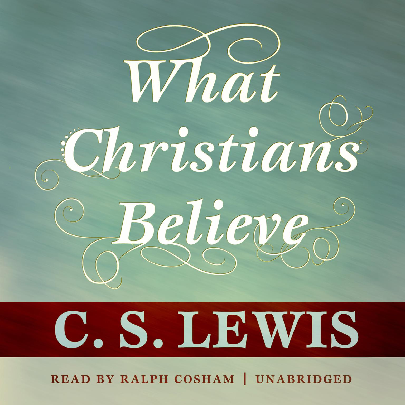 What Christians Believe Audiobook, by C. S. Lewis