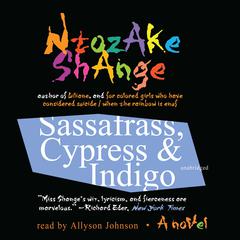 Sassafrass, Cypress & Indigo: A Novel Audiobook, by Ntozake Shange