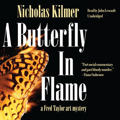 A Butterfly in Flame: A Fred Taylor Art Mystery Audiobook, by Nicholas Kilmer