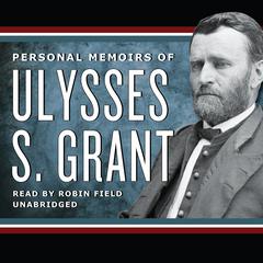 Personal Memoirs of Ulysses S. Grant Audiobook, by Ulysses S. Grant