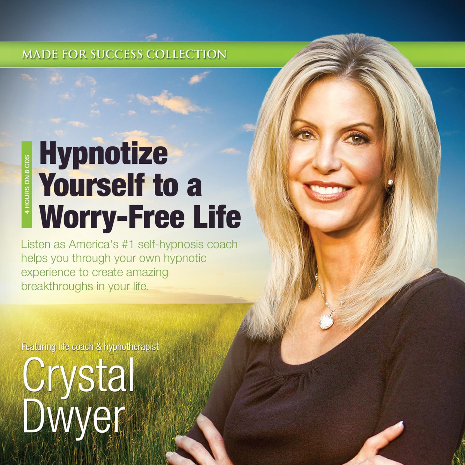 Hypnotize Yourself to a Worry-Free Life: Americas #1 Self-Hypnosis Coach Audiobook, by Made for Success