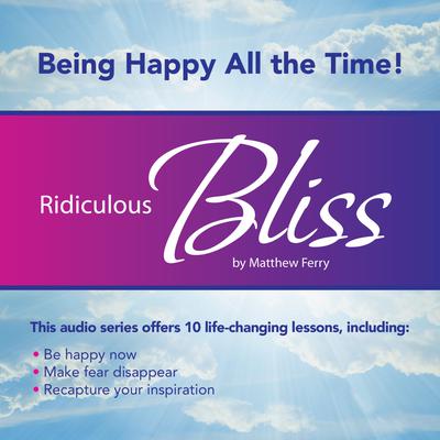 Ridiculous Bliss: Being Happy All the Time Audiobook, by Made for Success