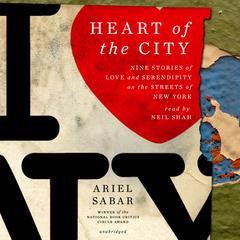 Heart of the City: Nine Stories of Love and Serendipity on the Streets of New York Audiobook, by Ariel Sabar