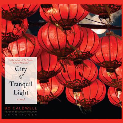 City of Tranquil Light: A Novel Audiobook, by Bo Caldwell