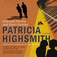 Patricia Highsmith: Selected Novels and Short Stories Audiobook, by 
