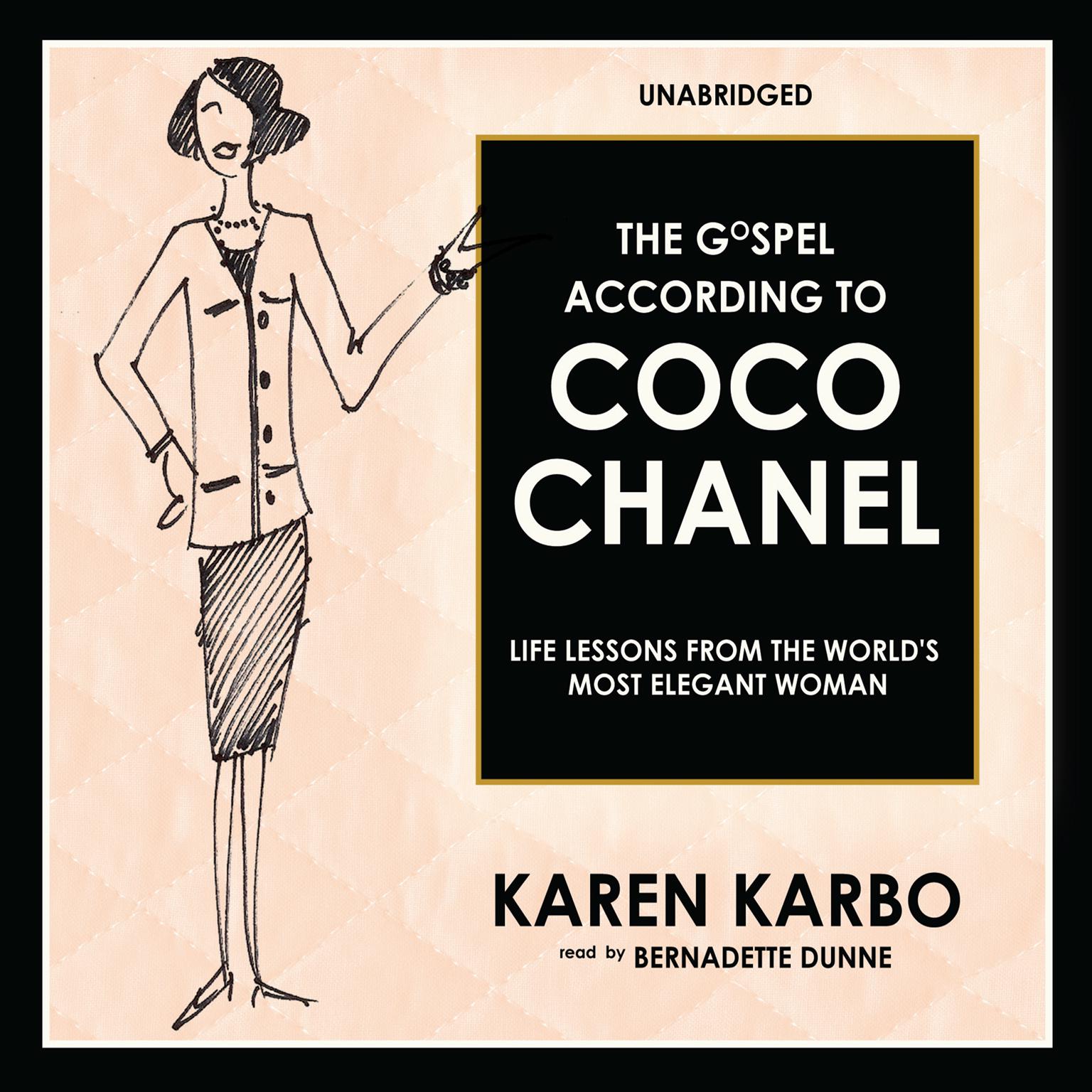 The Gospel According to Coco Chanel: Life Lessons from the Worlds Most Elegant Woman Audiobook, by Karen Karbo