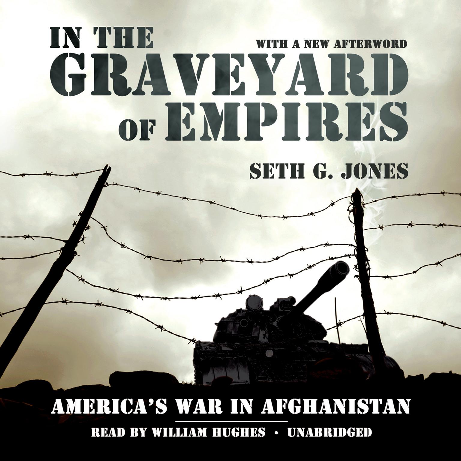 In the Graveyard of Empires: America’s War in Afghanistan Audiobook, by Seth G. Jones