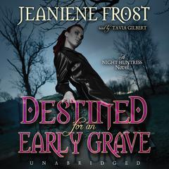 Destined for an Early Grave: A Night Huntress Novel Audiobook, by Jeaniene Frost