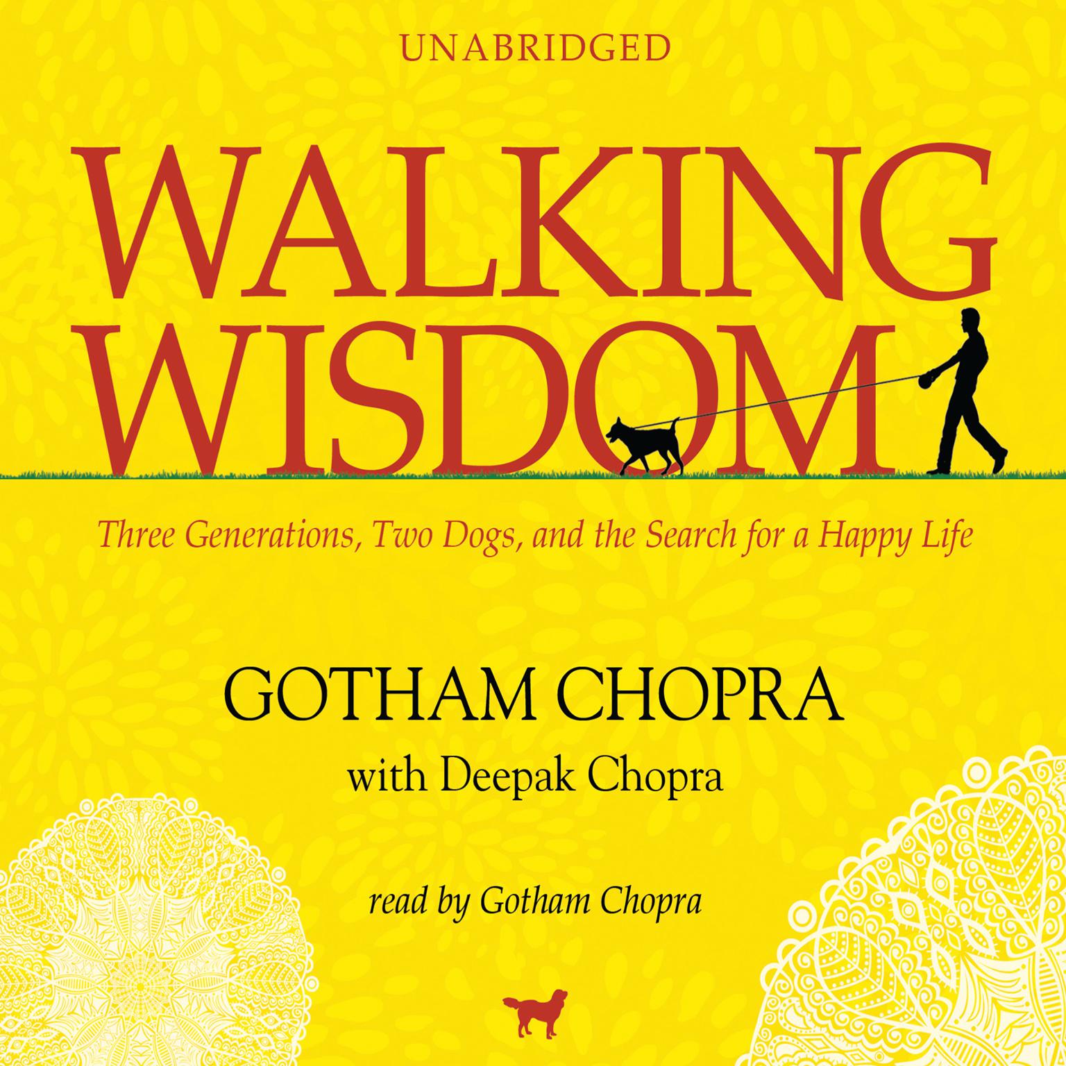 Walking Wisdom: Three Generations, Two Dogs, and the Search for a Happy Life Audiobook, by Gotham Chopra