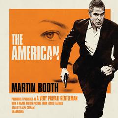 The American: Previously Published as A Very Private Gentleman Audiobook, by Martin Booth