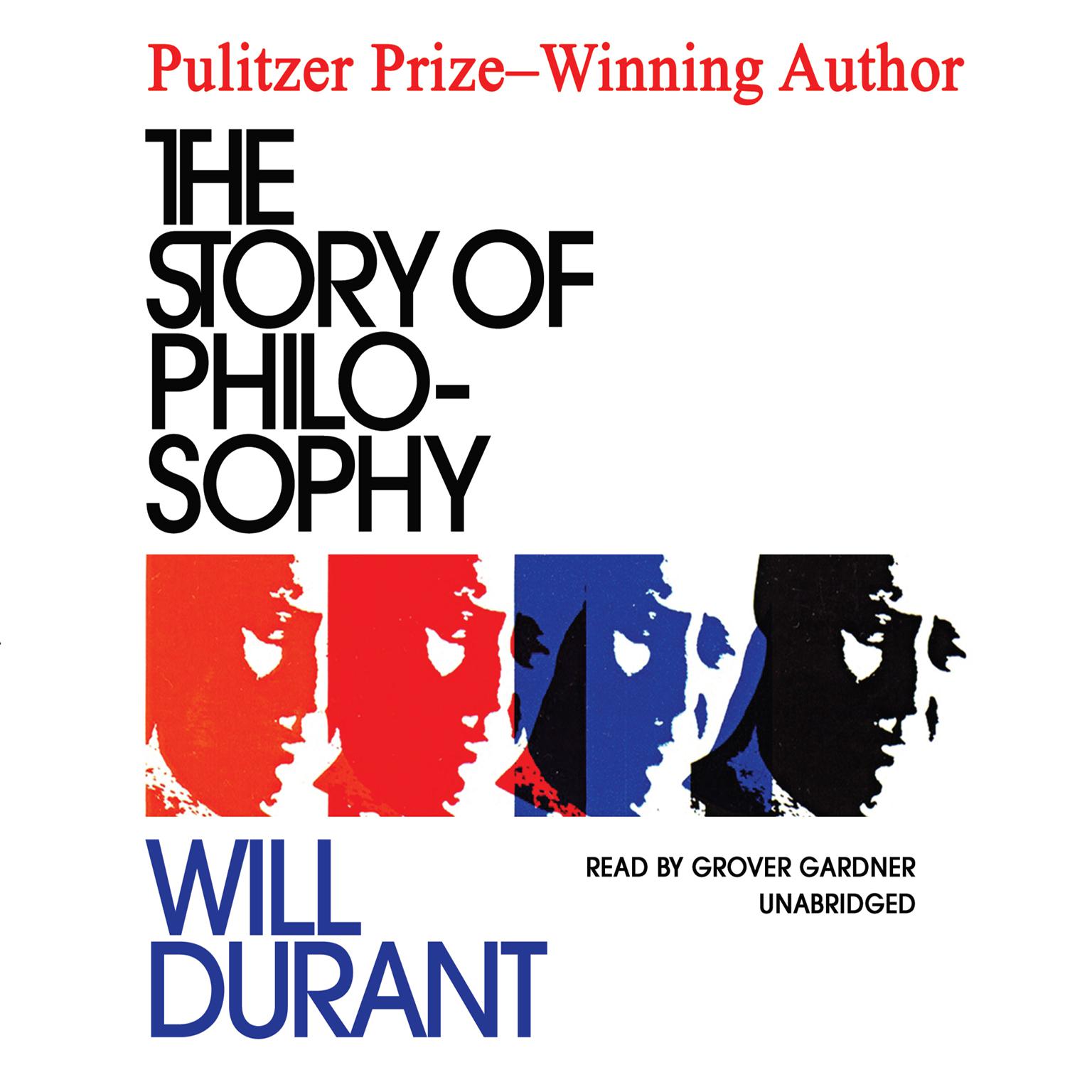 The Story of Philosophy: The Lives and Opinions of the Greater Philosophers Audiobook, by Will Durant