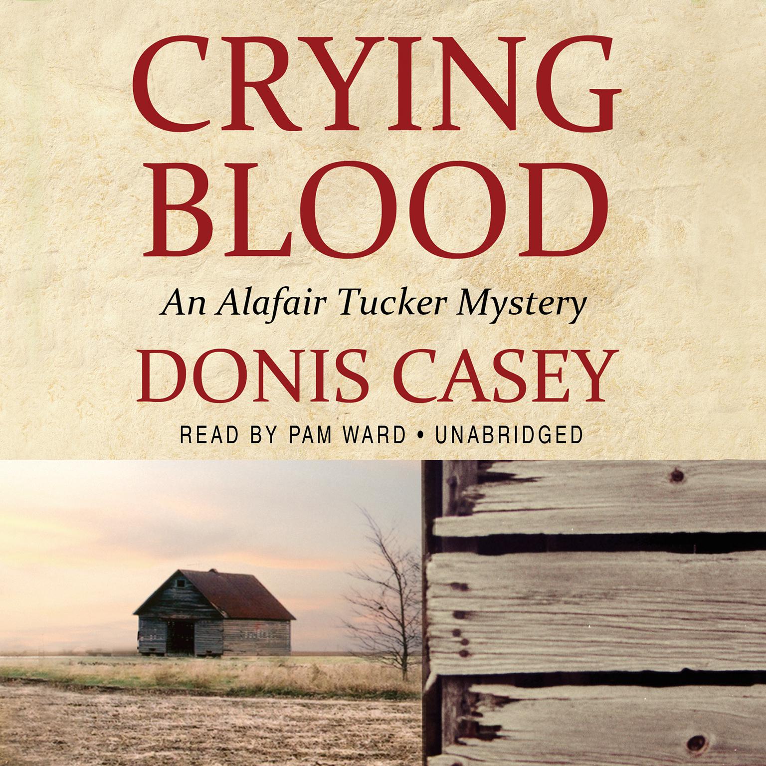 Crying Blood: An Alafair Tucker Mystery Audiobook, by Donis Casey
