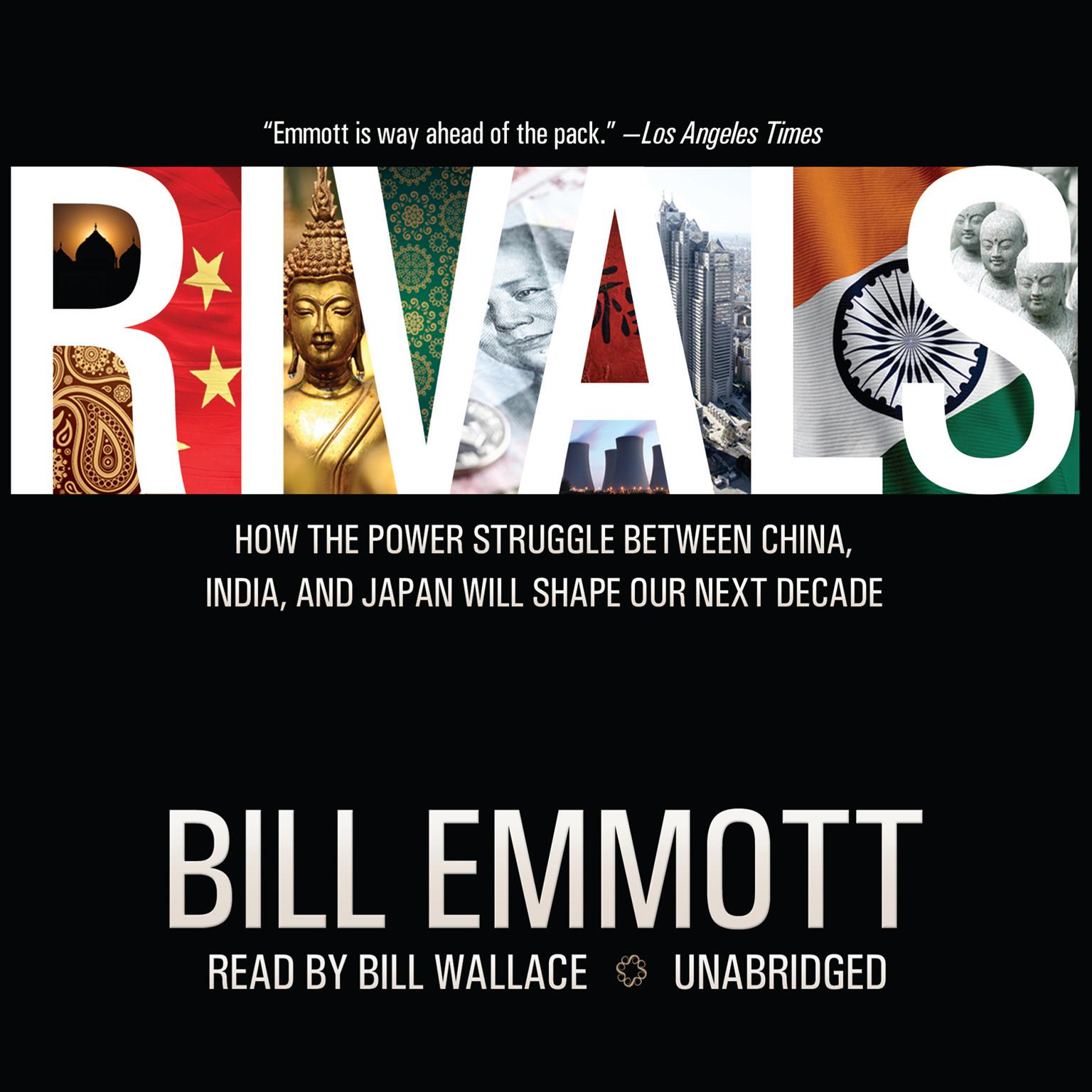 Rivals: How the Power Struggle between China, India, and Japan Will Shape Our Next Decade Audiobook, by Bill Emmott