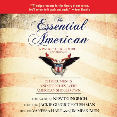 The Essential American: A Patriot’s Resource; 25 Documents and Speeches Every American Should Own Audiobook, by Jackie Gingrich Cushman