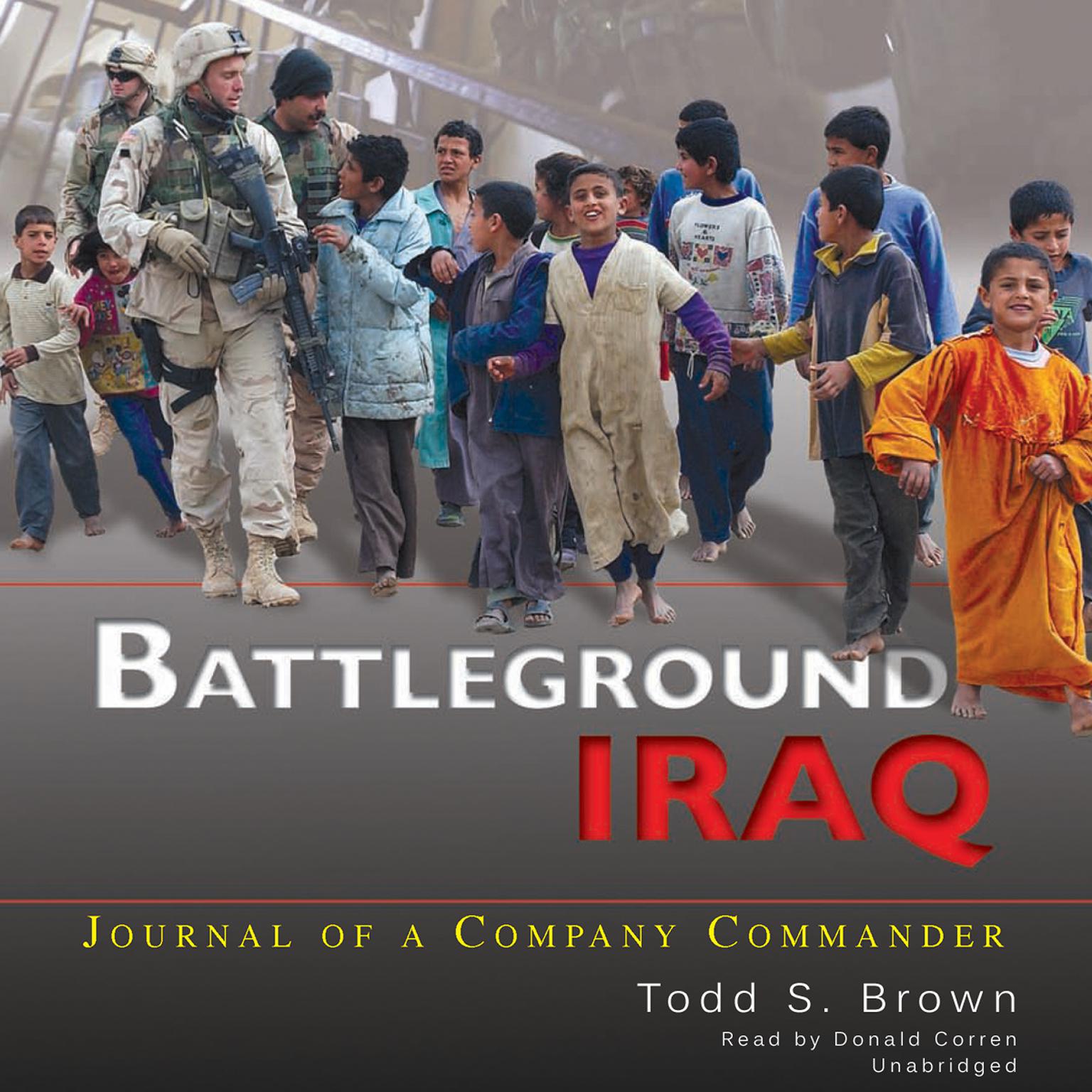Battleground Iraq: Journal of a Company Commander Audiobook, by Todd S. Brown