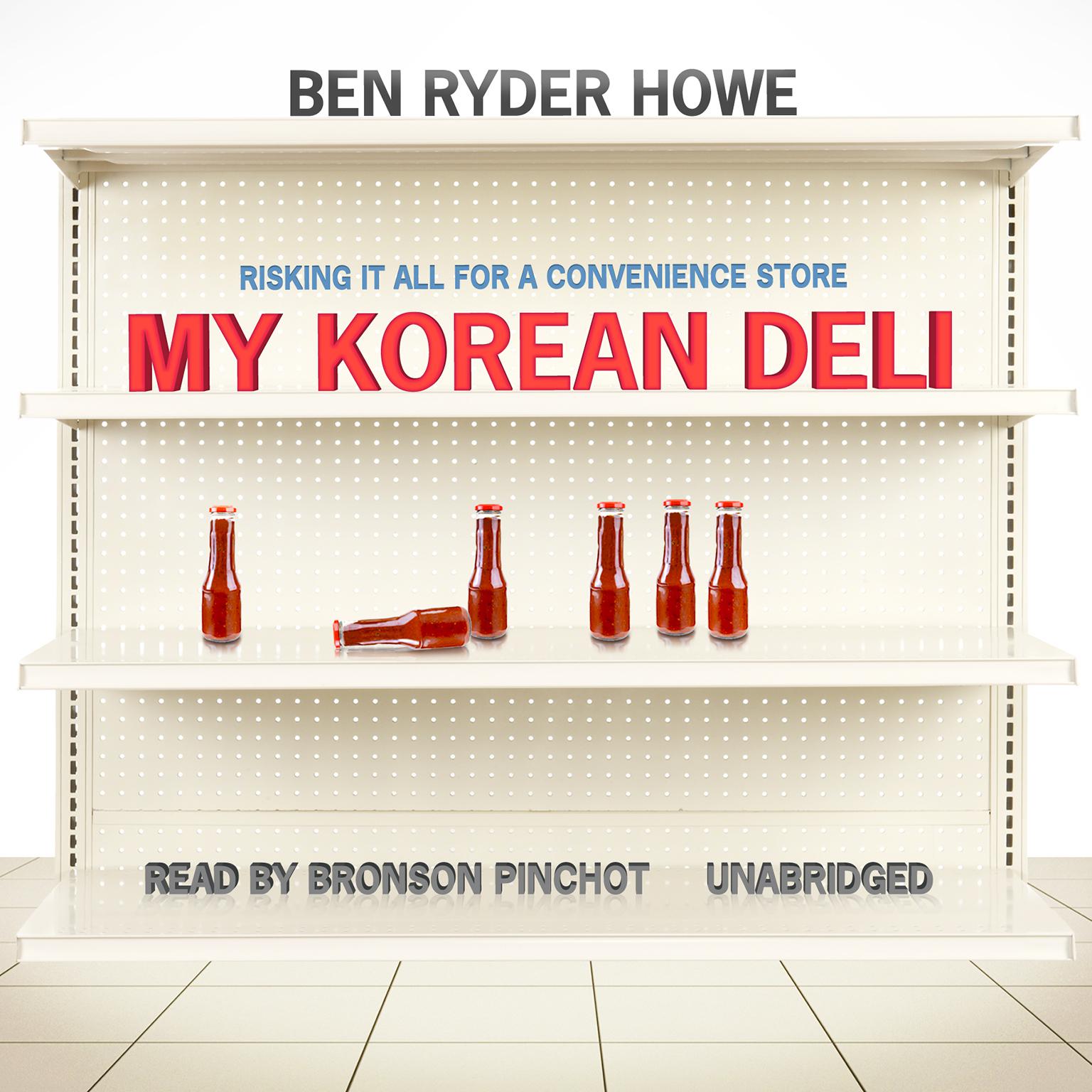 My Korean Deli: Risking It All for a Convenience Store Audiobook, by Ben Ryder Howe