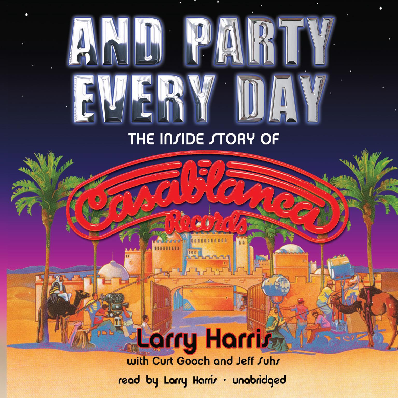 And Party Every Day: The Inside Story of Casablanca Records Audiobook, by Larry Harris