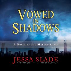 Vowed in Shadows: A Novel of the Marked Souls Audiobook, by Jessa Slade