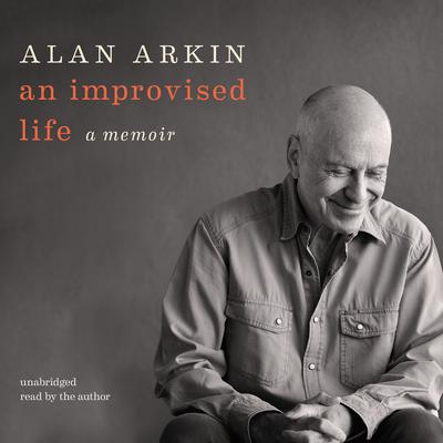 An Improvised Life: A Memoir Audiobook, by Alan Arkin