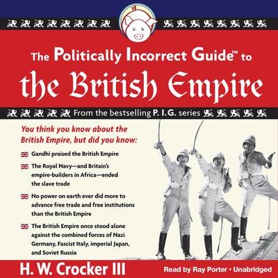 The Politically Incorrect Guide to the British Empire Audiobook, by 
