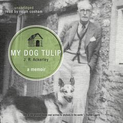 My Dog Tulip Audiobook, by J. R. Ackerley