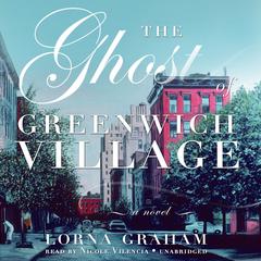 The Ghost of Greenwich Village: A Novel Audiobook, by Lorna Graham