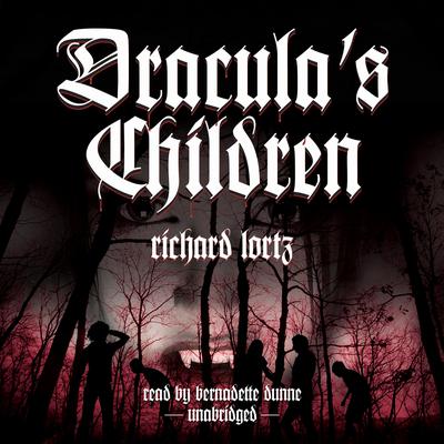 Dracula’s Children Audiobook, by Richard Lortz