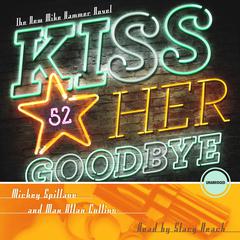 Kiss Her Goodbye: A Mike Hammer Novel Audiobook, by Mickey Spillane