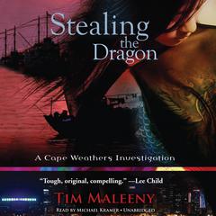 Stealing the Dragon: A Cape Weathers Investigation Audiobook, by Tim Maleeny