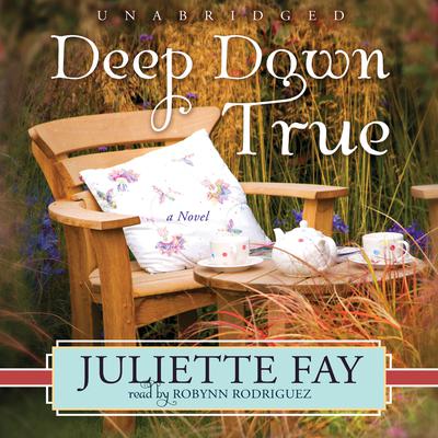 Deep Down True Audiobook, by Juliette Fay
