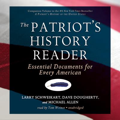 The Patriot’s History Reader: Essential Documents for Every American Audiobook, by Larry Schweikart