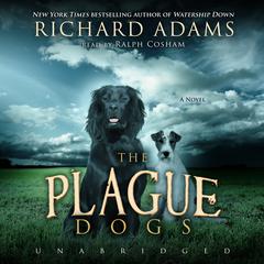 The Plague Dogs: A Novel Audiobook, by Richard Adams