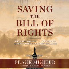 Saving the Bill of Rights: Exposing the Left’s Campaign to Destroy American Exceptionalism Audiobook, by Frank Miniter