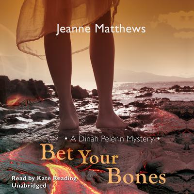 Bet Your Bones: A Dinah Pelerin Mystery Audiobook, by Jeanne Matthews