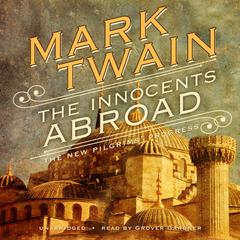 The Innocents Abroad: Or, The New Pilgrims’ Progress Audiobook, by 