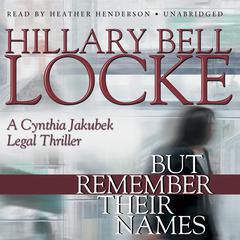 But Remember Their Names: A Cynthia Jakubek Legal Thriller Audiobook, by 